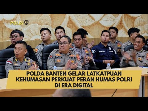 POLDA BANTEN GELAR LATKATPUAN KEHUMASAN PERKUAT PERAN HUMAS POLRI DI ERA DIGITAL