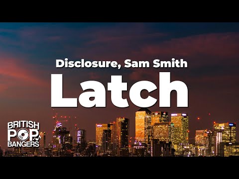 Disclosure - Latch ft. Sam Smith (Lyrics)
