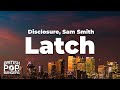 Disclosure Latch Ft Sam Smith Lyrics