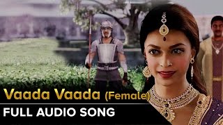 Vaada Vaada (Female)  Full Audio Song  Kochadaiiya