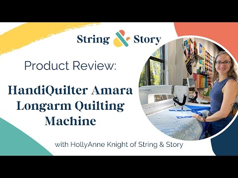 HandiQuilter Amara Longarm Quilting Machine Review with HollyAnne Knight of String & Story