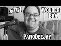 "Wonderbra" - #TBT Parody of "Wonderwall" by Oasis - ParoDeeJay [#21]