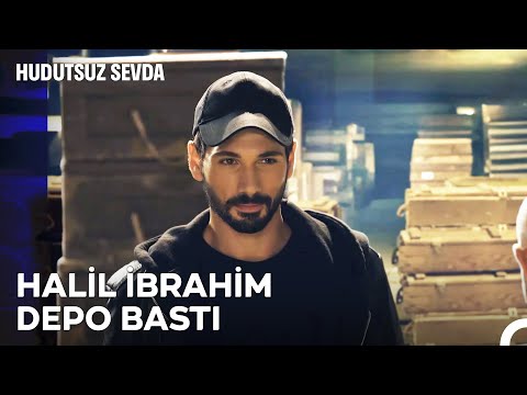 Siz Halil İbrahim'i Daha Tanımadınız! - Hudutsuz Sevda 7. Bölüm