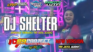 Download lagu DJ SHELTER TERBARU VERSI 69 PROJECT | TRI JAYA AUDIO @Pengembara Channel mp3