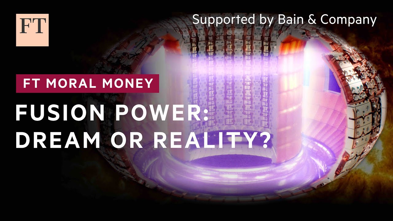 Fusion power: how close are we? | FT Film