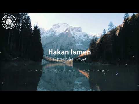Hakan Ismen - Give Me Love (Audio)