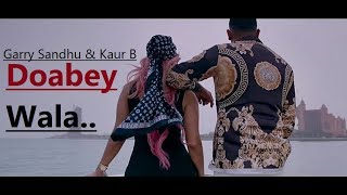 Doabey Wala | Garry Sandhu | Kaur B | Ikwinder | Dj Goddess | Lyrics | Latest Punjabi Songs 2019