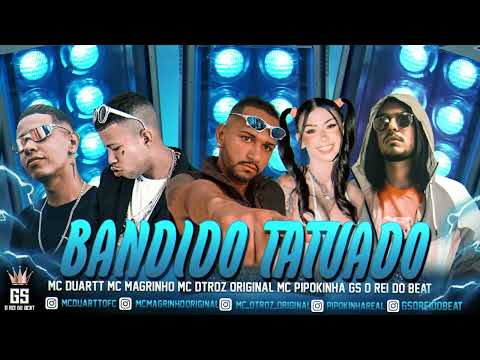 BANDIDO TATUADO MC PIPOKINHA GS O REI DO BEAT MC DETROS ORIGINAL MC MAGRINHO MC DUARTT BREGAFUNK