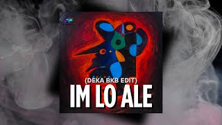 Download lagu IM LO ALE BKB (DEKA EDIT) || BREAKBEAT KEJUT BAHU mp3