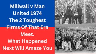 Millwall v Man United 1974 -The 2 Toughest Firms Of That Era Meet. What Happened Next Will Amaze You