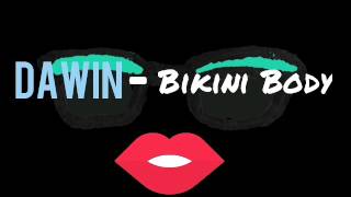 Dawin - Bikini Body ft. R City
