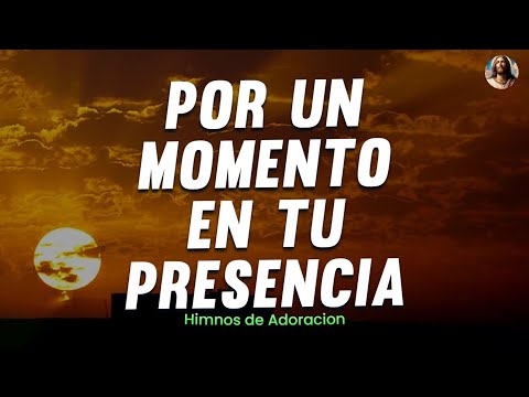 Por Un Momento En Tu Presencia🕊️ ALABANZAS DE ADORACION - MUSICA CRISTIANA 2023 - HIMNOS 2023