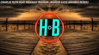 Charlie Puth feat. Meghan Trainor - Marvin Gaye (Shades Remix)