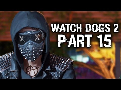 Watch Dogs 2 Gameplay Walkthrough Part 15 - WRENCH WITH NO MASK ?? (Full Game)