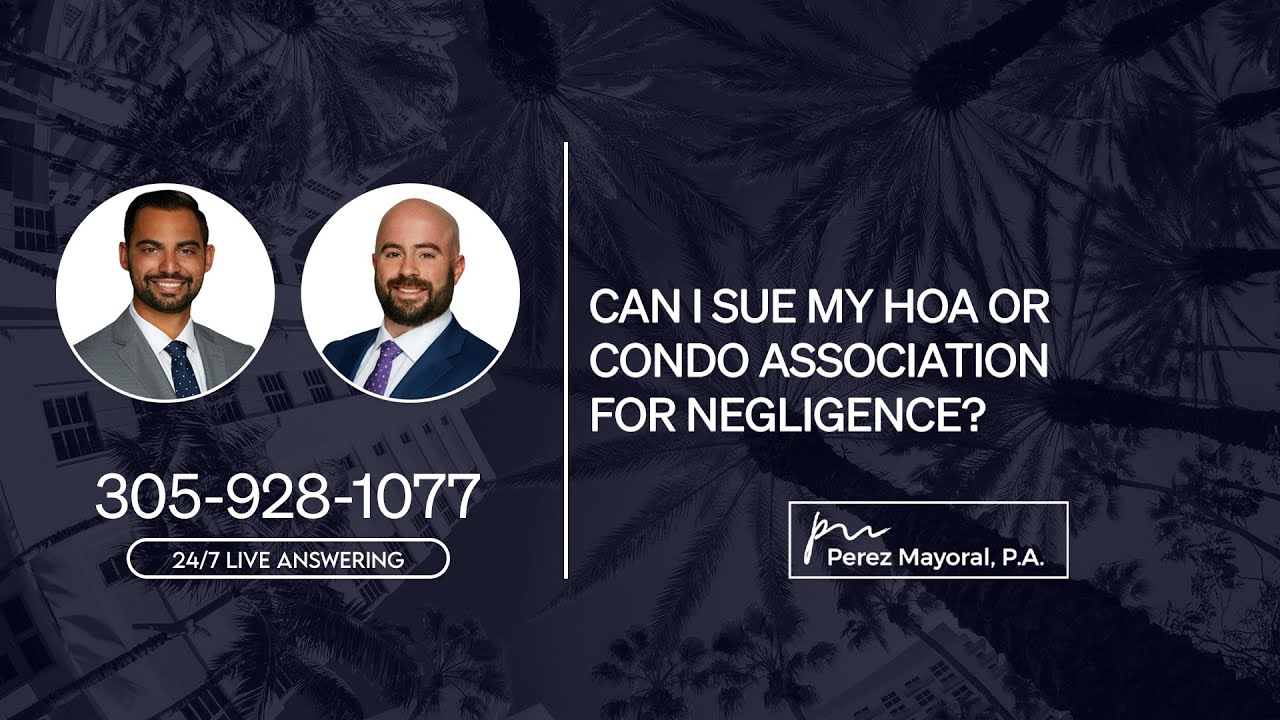 Can I sue my HOA or Condo Association for negligence? - Perez Mayoral
