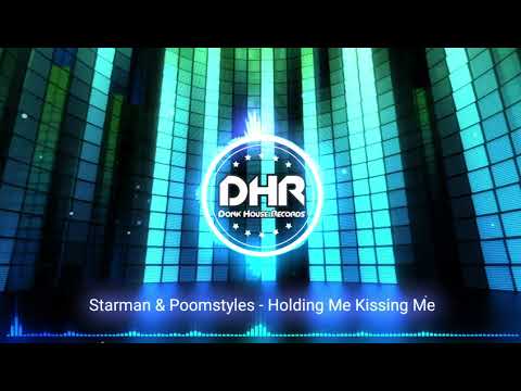 Starman & Poomstyles - Holding Me Kissing Me - DHR