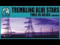 TREMBLING BLUE STARS - This Is Bliss [Audio]