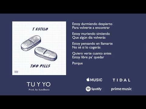 01. T. Estilo - TU Y YO [TWO PILLS]