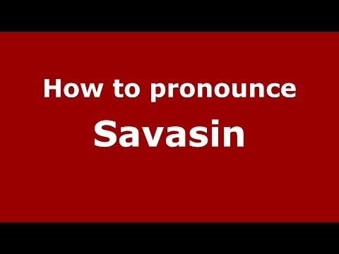 How to pronounce Savasin (Russian/Russia) - PronounceNames.com