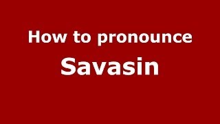 How to pronounce Savasin