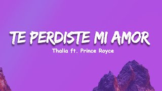 Thalia Ft. Prince Royce  - Te Perdiste Mi Amor (Letra/Lyrics), Maite Perroni, Reik