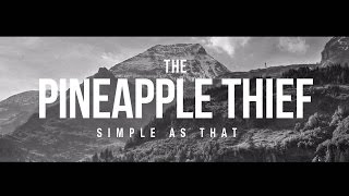 The Pineapple Thief - Simple as That (from Magnolia)