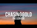 Passenger- chasing gold (Lyrics)