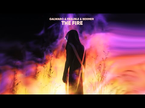 Frauble & Behmer - The Fire (ft. Galwaro)