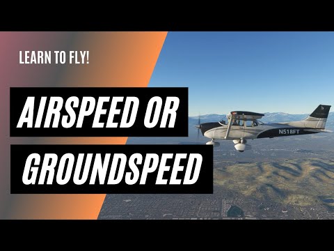 Do I Use Groundspeed or Airspeed | Making Speed Calculations as a Private Pilot