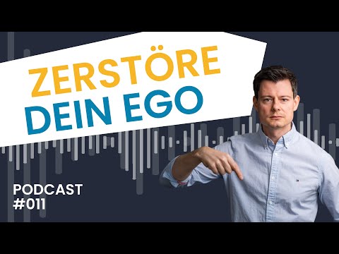 So verhindert dein EGO jeden Tag Glück und Erfolg! - PODCAST #011