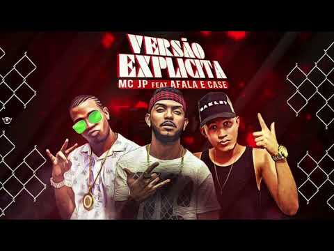 MC AFALA E CASE E MC JP - VERSÃO EXPLÍCITA - MÚSICA NOVA