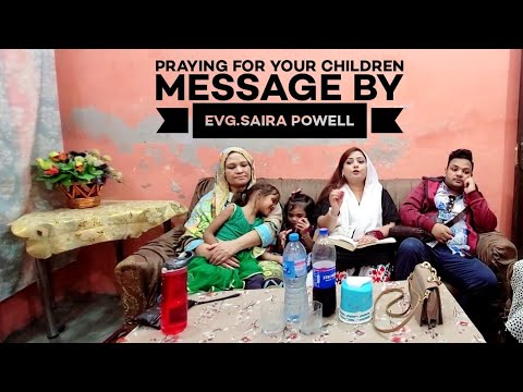 Pray For Your Children /Message by Evg.Saira Powell (English,Urdu/Hindi/Punjabi)