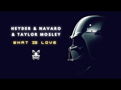 Heyder & Navaro & Taylor Mosley - What Is Love