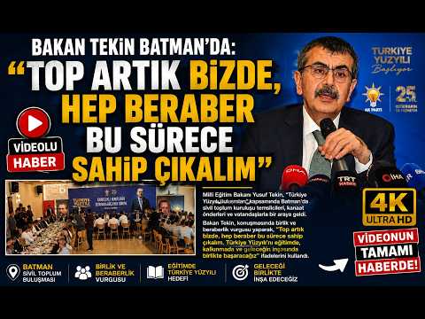 Bakan Tekin Batman’da “Top Artık Bizde, Hep Beraber Bu Sürece Sahip Çıkalım”