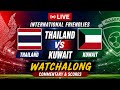 Thailand Vs Kuwait Live International Friendlies Watchalong Commentary Scores