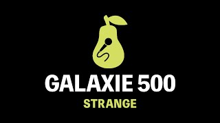 Galaxie 500 - Strange (Karaoke)