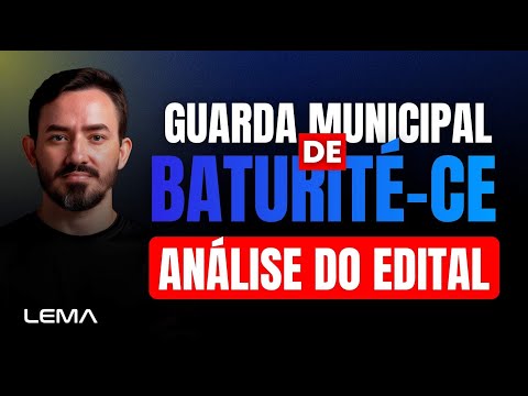 SAIU O EDITAL - GCM BATURITÉ | Análise do Edital - Prof. Alberto Lima