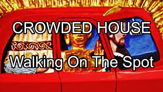 CROWDED HOUSE - Walking On The Spot (Lyric Video)