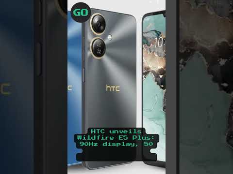 HTC unveils Wildfire E5 Plus 90Hz display, 50 MP camera and price under $100