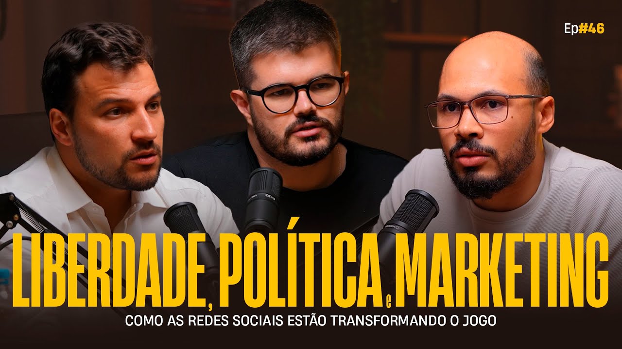 #46 Liberdade, política e marketing: como as redes sociais estão transformando o jogo
