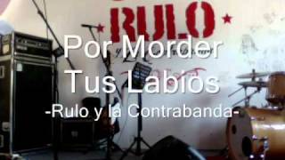 "POR MORDER TUS LABIOS" (NUEVA Y ENTERA) - RULO Y LA CONTRABANDA