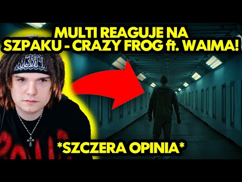 MULTI reaguje na SZPAKU - CRAZY FROG FT. WAIMA! *szczera opinia*