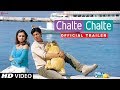 Chalte Chalte Trailer Now In HD Shah Rukh Khan Rani Mukherji A Film By Aziz Mirza
