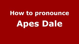 How to pronounce Apes Dale