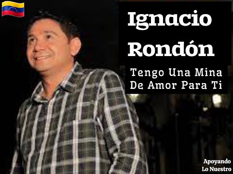 Tengo Una Mina (Mina De Amor) : Ignacio Rondon