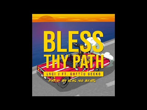 LUCI J - BLESS THY PATH  FT. GHETTO GECKO (PROD. BY ALAS NG BEATS) [Official Lyric Video]