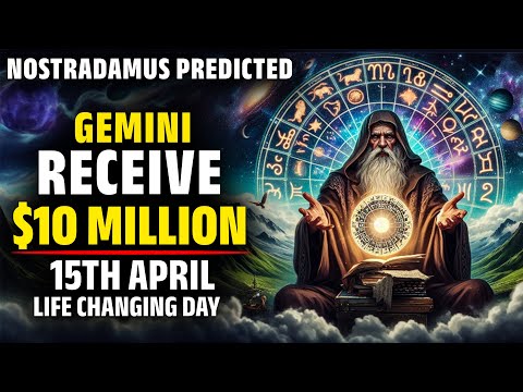 Nostradamus Predicted Gemini Zodiac Receive  $10 Million In 15th April 2024 - Horoscope - Numerology