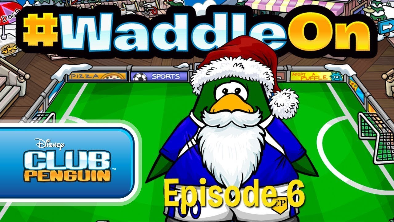 #WaddleOn : Episode 6 - Club Penguin