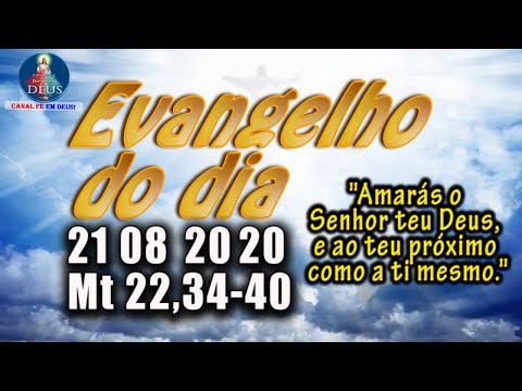 EVANGELHO DO DIA 21/08/2020 COM REFLEXÃO. Evangelho (Mt 22,34-40)
