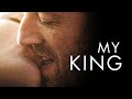 MY KING (MON ROI) - Official U.S. Trailer